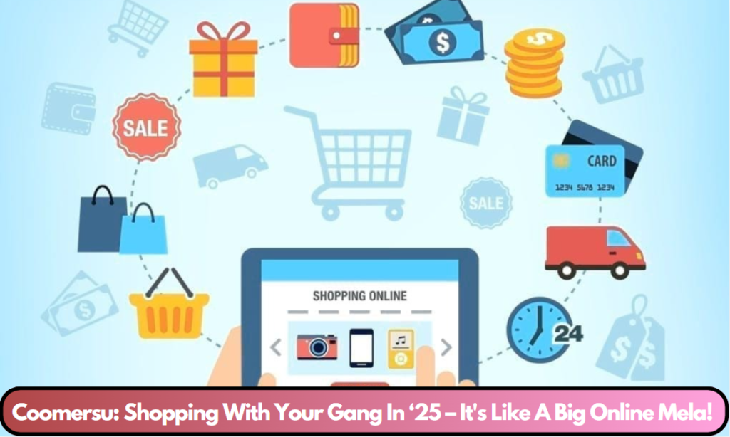 Coomersu: Shopping With Your Gang In ‘25 – It's Like A Big Online Mela!