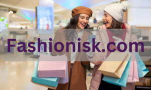 Exploring Fashionisk.com: Your Ultimate Fashion Destination